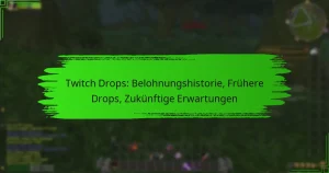 Twitch Drops: Belohnungshistorie, Frühere Drops, Zukünftige Erwartungen