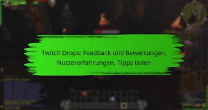 Twitch Drops: Feedback und Bewertungen, Nutzererfahrungen, Tipps teilen