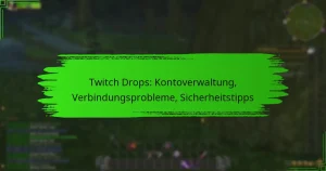 Twitch Drops: Kontoverwaltung, Verbindungsprobleme, Sicherheitstipps
