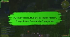 Twitch Drops: Nutzung von sozialen Medien, Erfolge teilen, Community-Engagement