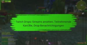 Twitch Drops: Streams ansehen, Teilnehmende Kanäle, Drop-Benachrichtigungen