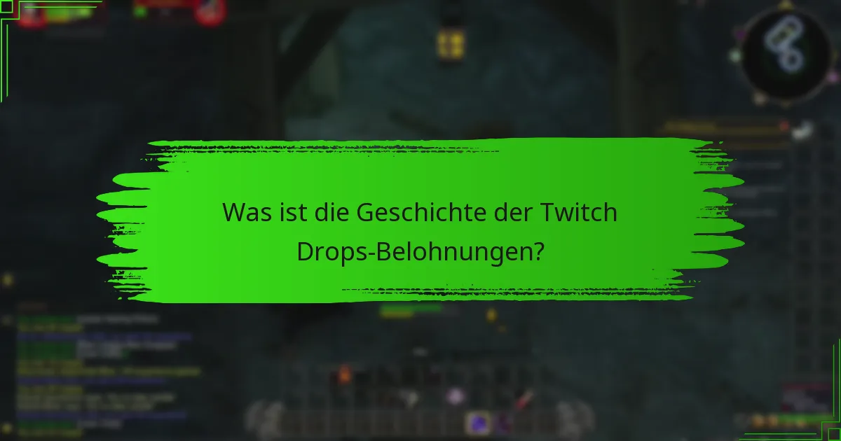 Was ist die Geschichte der Twitch Drops-Belohnungen?