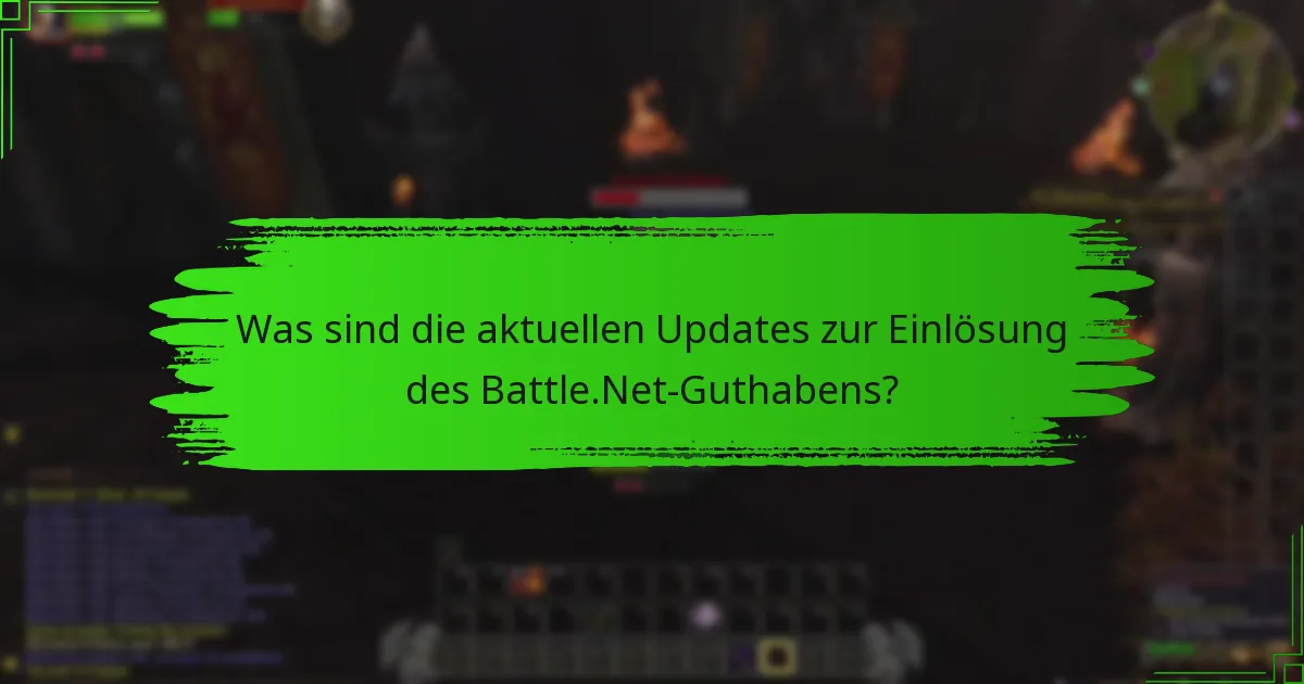 Was sind die aktuellen Updates zur Einlösung des Battle.Net-Guthabens?