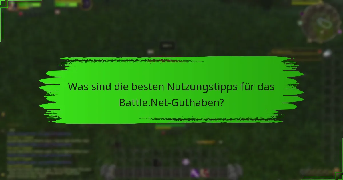 Was sind die besten Nutzungstipps für das Battle.Net-Guthaben?