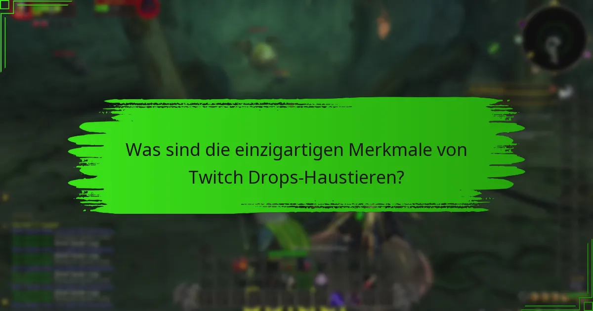 Was sind die einzigartigen Merkmale von Twitch Drops-Haustieren?