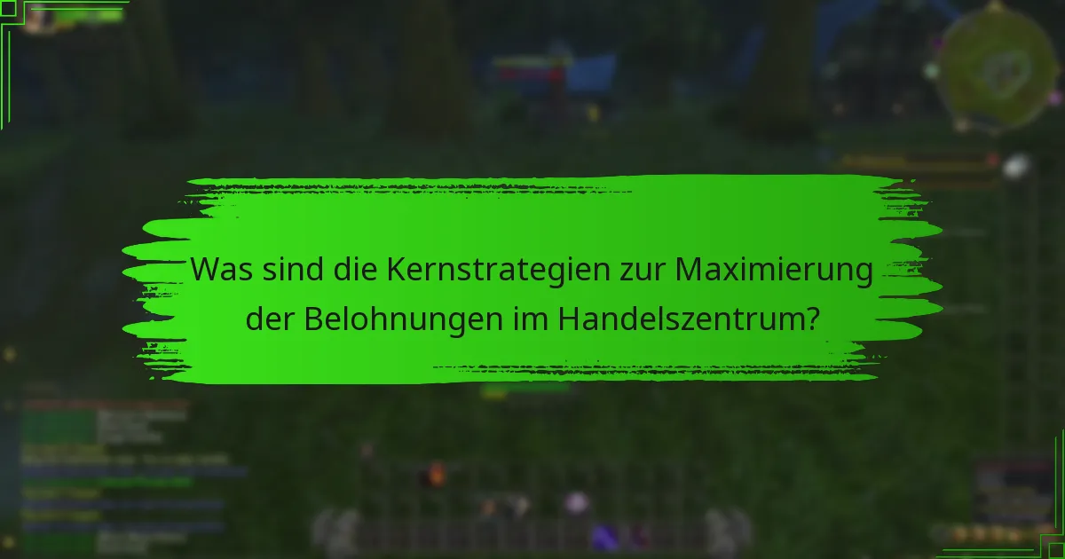 Was sind die besten Praktiken für das Engagement im Handelszentrum?