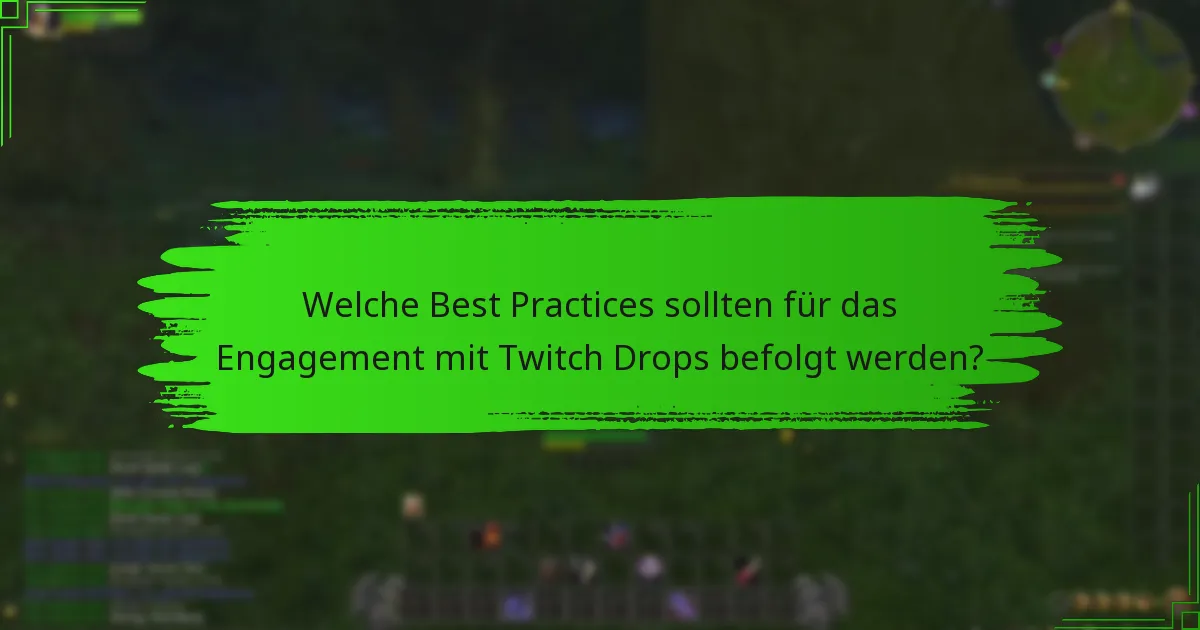 Welche Best Practices sollten für das Engagement mit Twitch Drops befolgt werden?