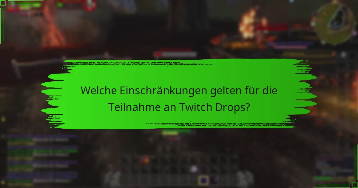 Welche Einschränkungen gelten für die Teilnahme an Twitch Drops?