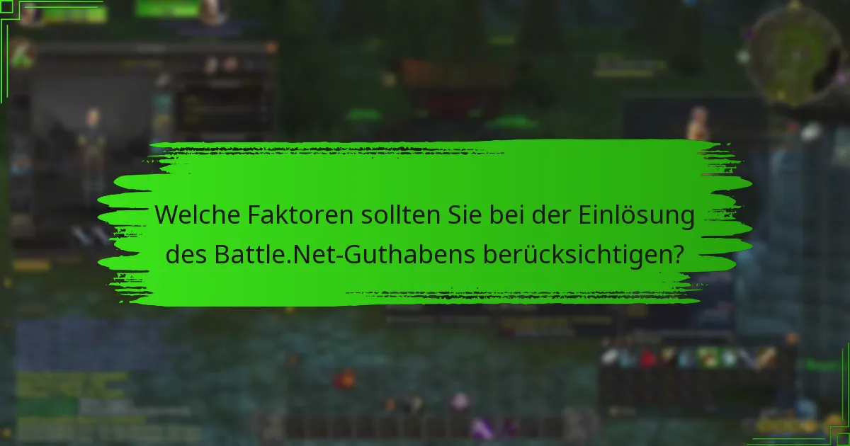 Welche Faktoren sollten Sie bei der Einlösung des Battle.Net-Guthabens berücksichtigen?