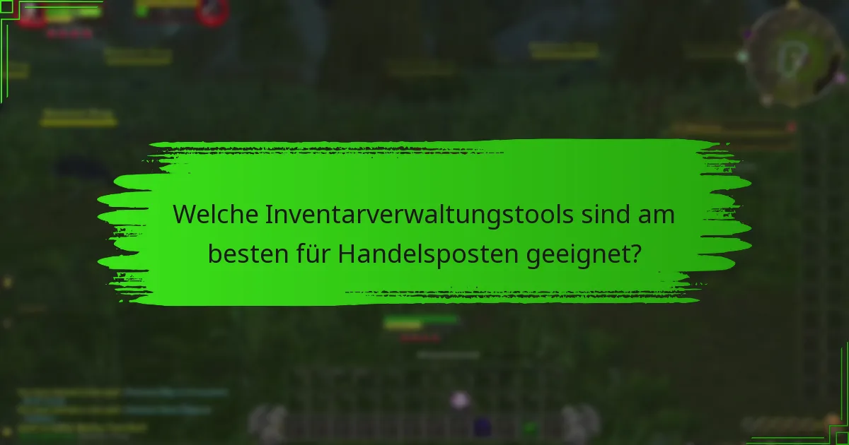 Welche Inventarverwaltungstools sind am besten für Handelsposten geeignet?