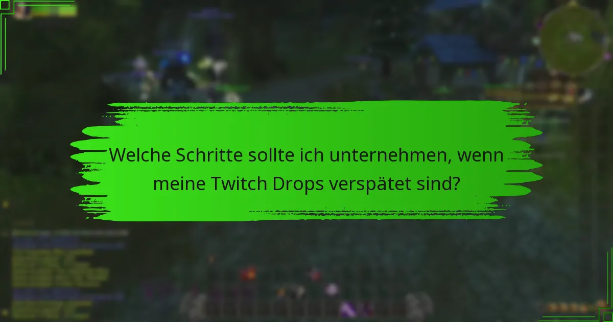 Welche Support-Optionen stehen für Probleme mit Twitch Drops zur Verfügung?