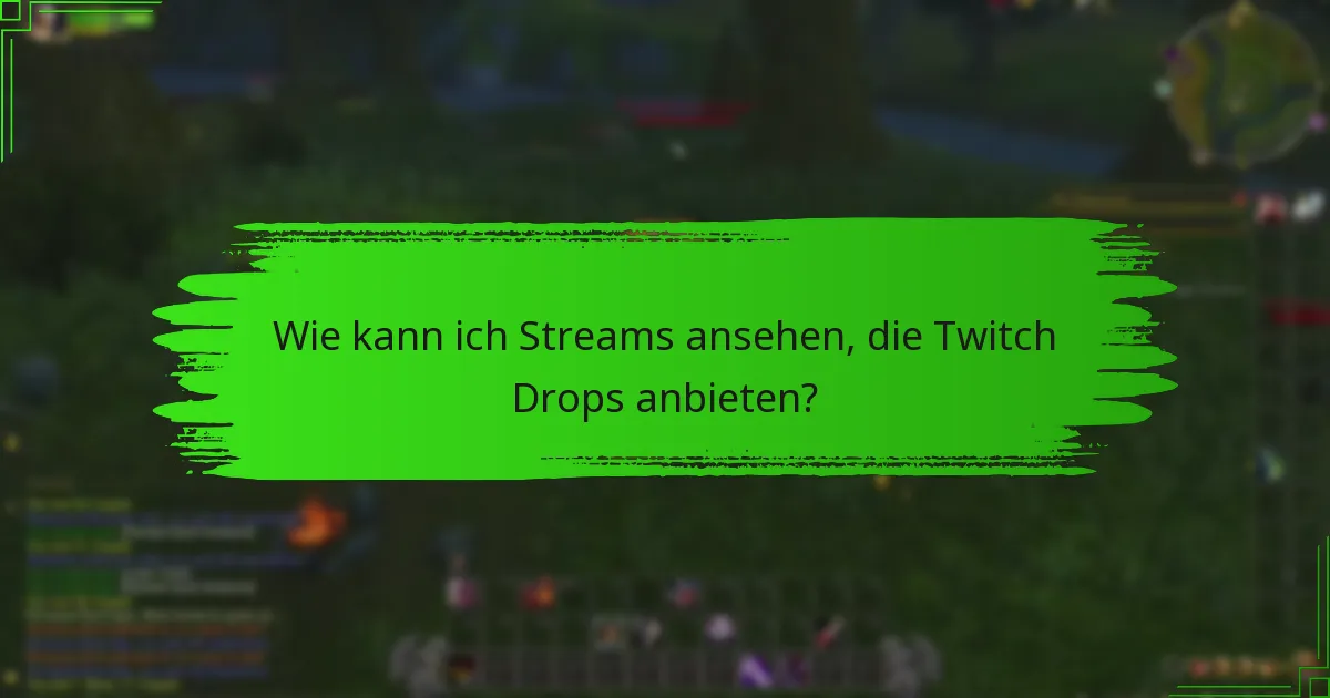 Was sind die besten Praktiken zur Maximierung der Twitch Drops-Belohnungen?